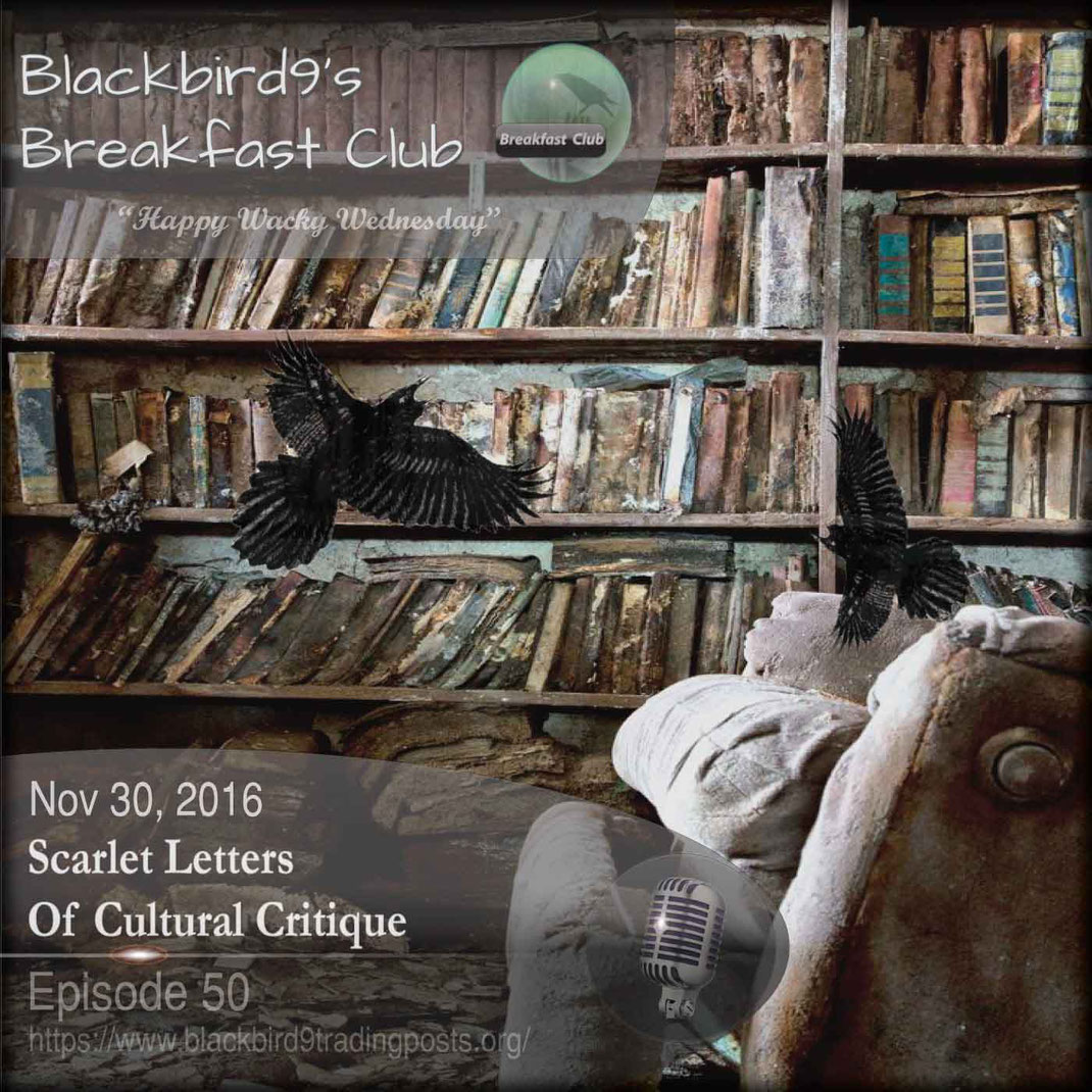 Scarlet Letters Of Cultural Critique - Blackbird9 Podcast