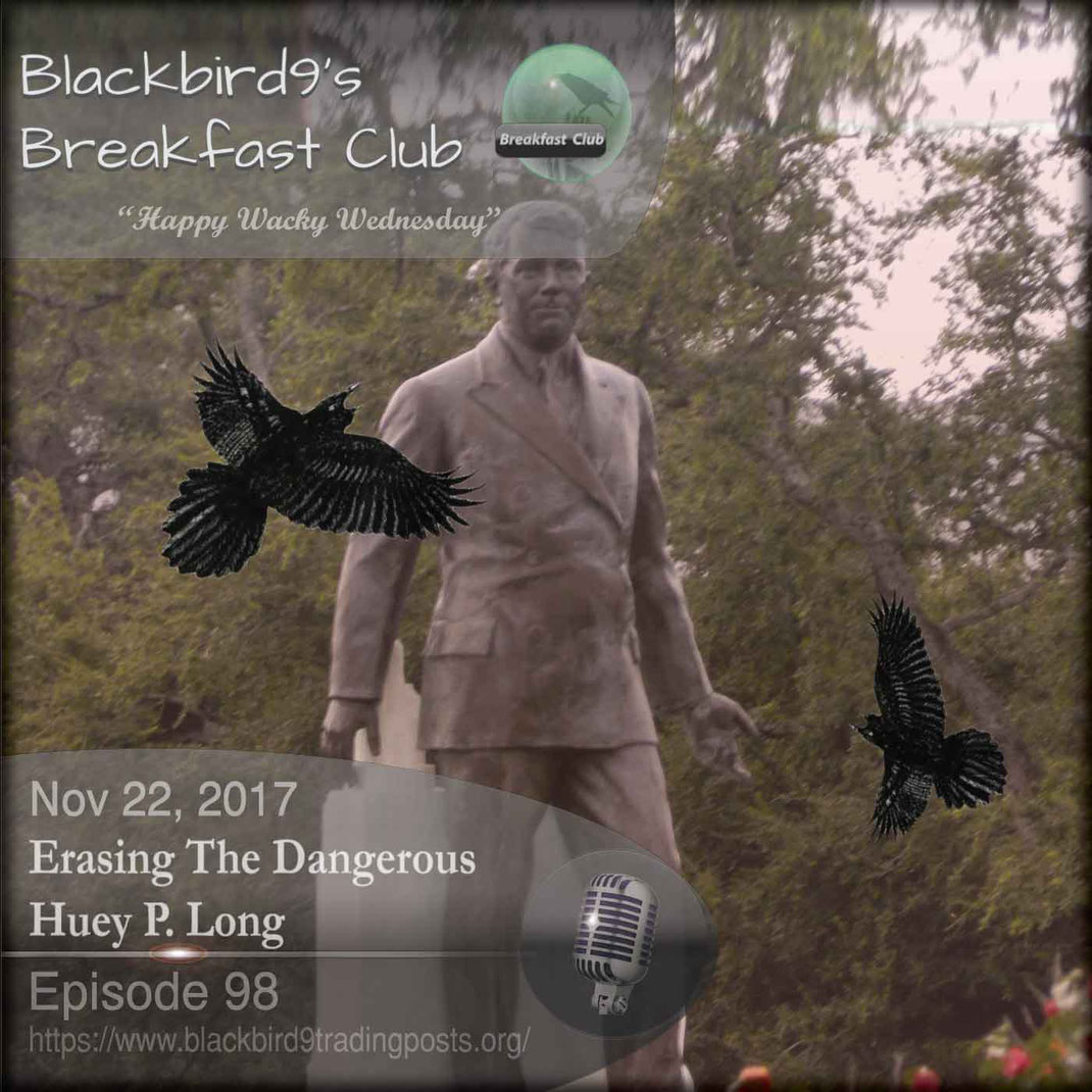 Erasing The Dangerous Huey P. Long  - Blackbird9