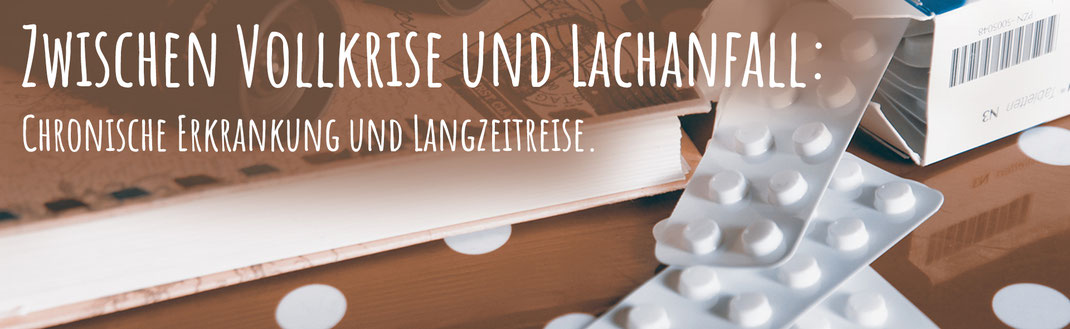 Colitis Ulcerosa und Langzeitreise - reisen mit chronischer Erkrankung