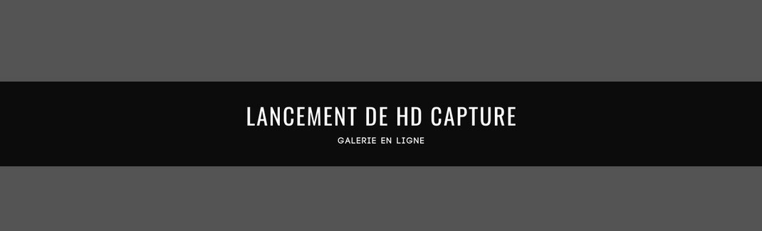 lancement HD capture galerie en ligne