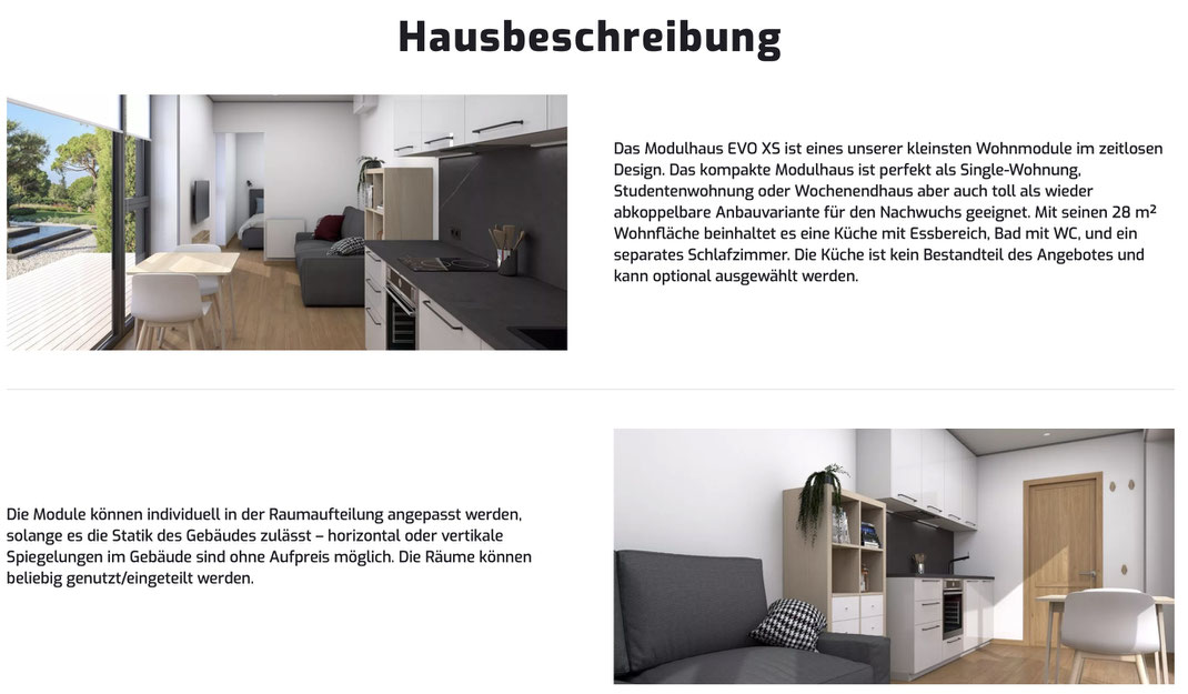 Das Modulhaus EVO XS ist eines unserer kleinsten Wohnmodule im zeitlosen Design. Das kompakte Modulhaus ist perfekt als Single-Wohnung, Studentenwohnung oder Wochenendhaus aber auch toll als wieder abkoppelbare Anbauvariante für den Nachwuchs geeignet. 