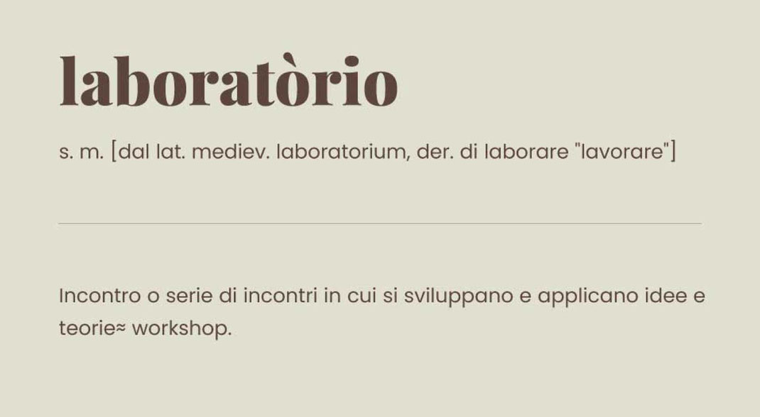 Definizione della parola 'laboratorio' come luogo in cui si sviluppano e applicano idee e teorie, a partire dal latino laborare – lavorare.