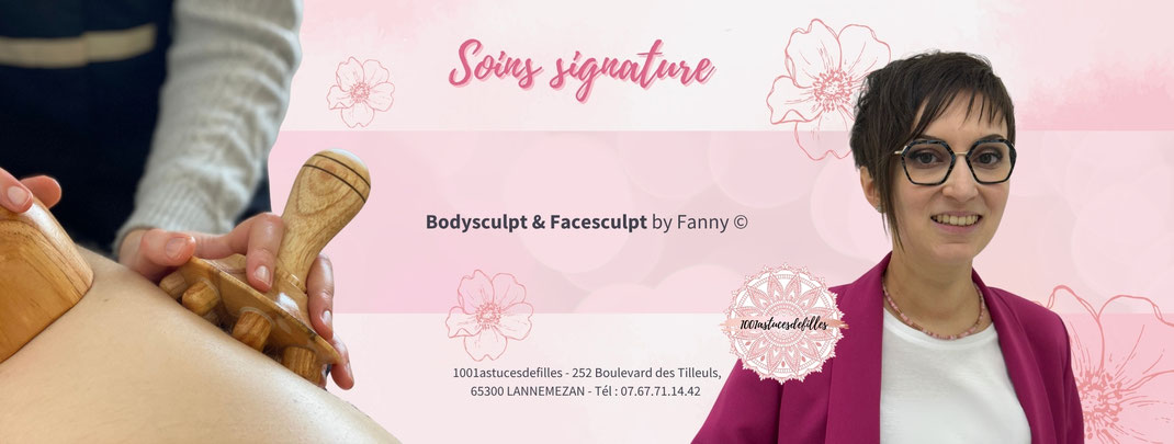 estheticienne fanny gambin institut de beaute 1001 astuces de filles lannemezan soin bodysculpt facesculpt by fanny drainage lymphatique methode renata franca minceur maderotherapie remodelage palper rouler miracle face kobido massage facial japonais