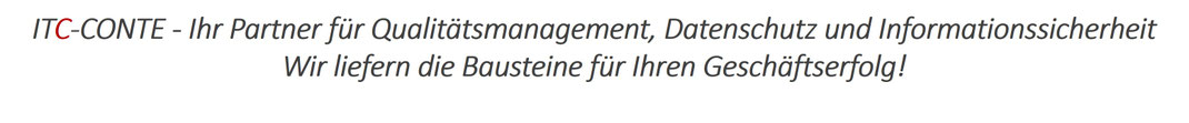 ITC-CONTE - Ihr Partner für Qualitätsmanagement, Datenschutz und Informationssicherheit - Wir liefern die Bausteine für Ihren Geschäftserfolg!