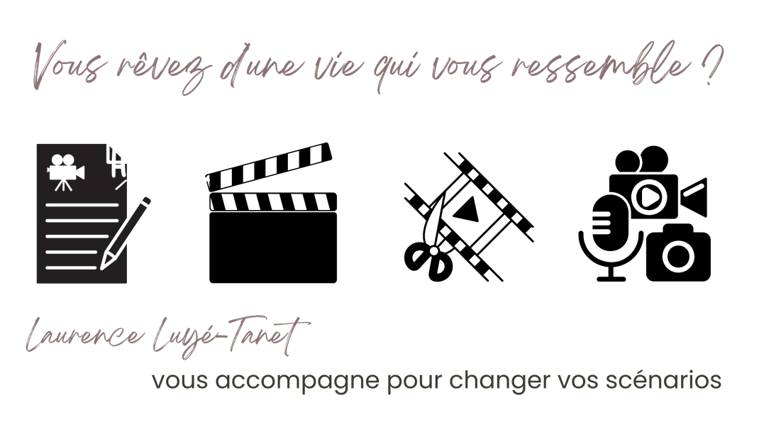 Vous rêvez d'une vie qui vous ressemble Laurence Luyé-Tanet vous accompagne pour changer vos scénarios - Thérapie et Coaching
