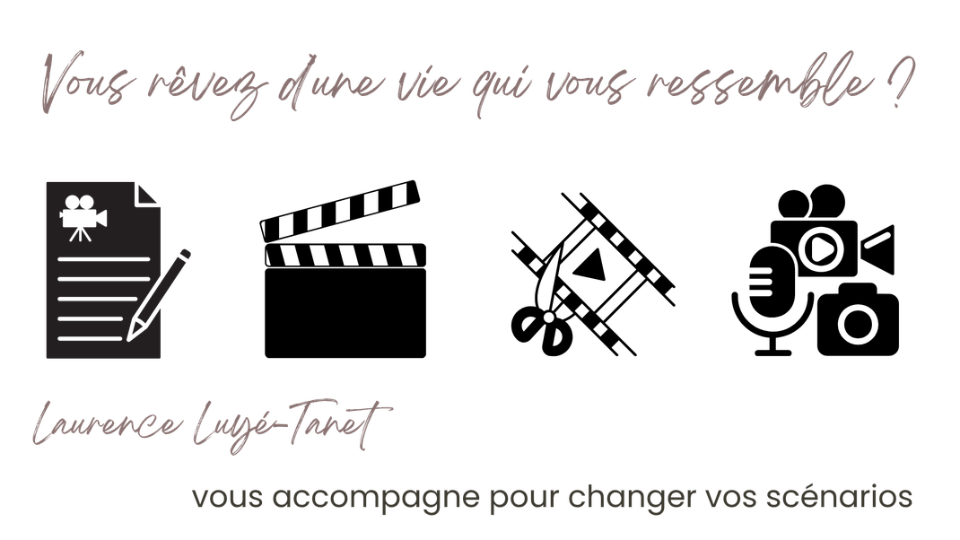 Vous rêvez d'une vie qui vous ressemble Laurence Luyé-Tanet vous accompagne pour changer vos scénarios - Thérapie et Coaching