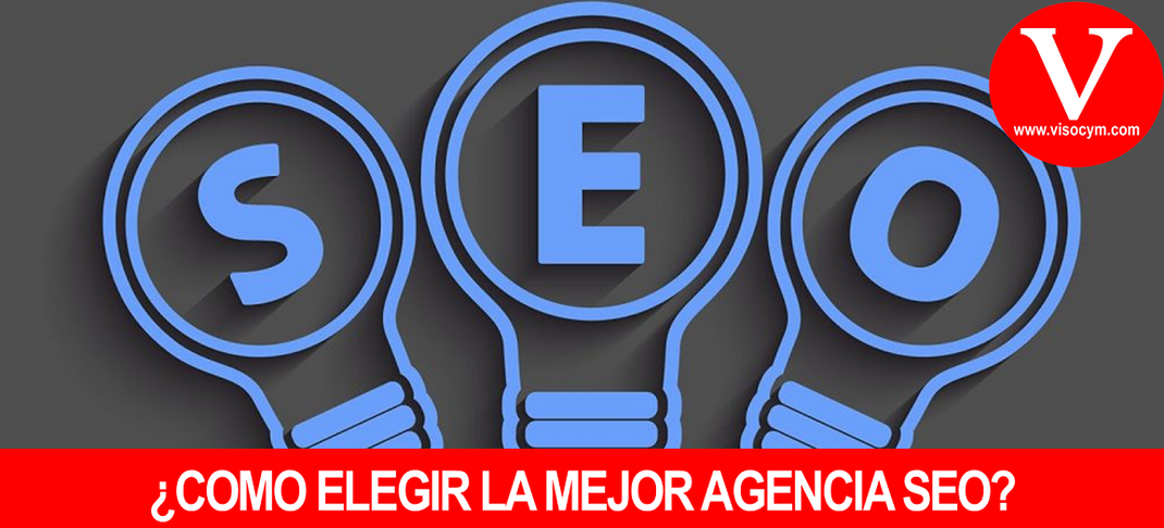 ¿COMO ELEGIR LA MEJOR AGENCIA SEO?