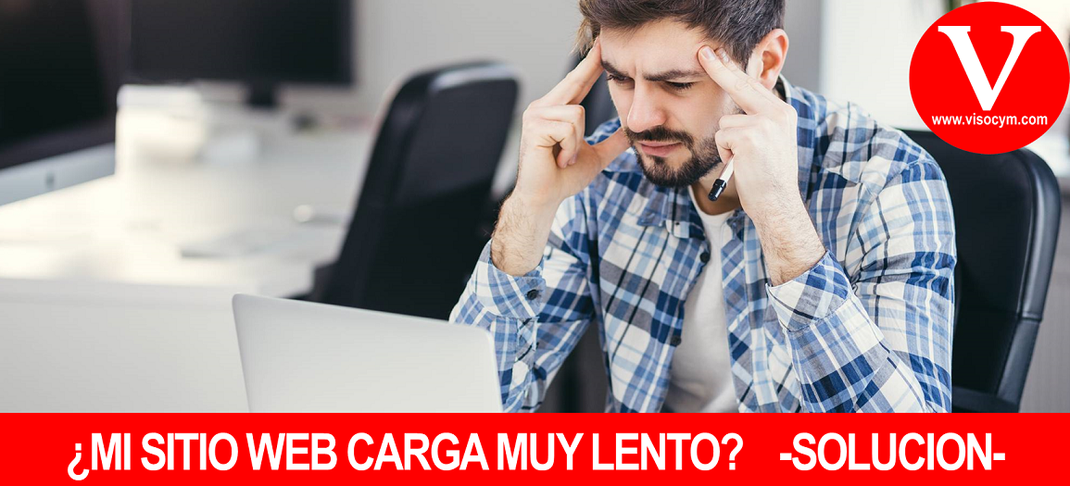 ¿MI SITIO WEB CARGA MUY LENTO? -SOLUCION-