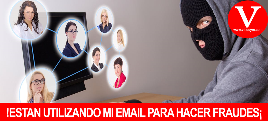 !ESTAN UTILIZANDO MI EMAIL PARA HACER FRAUDES¡