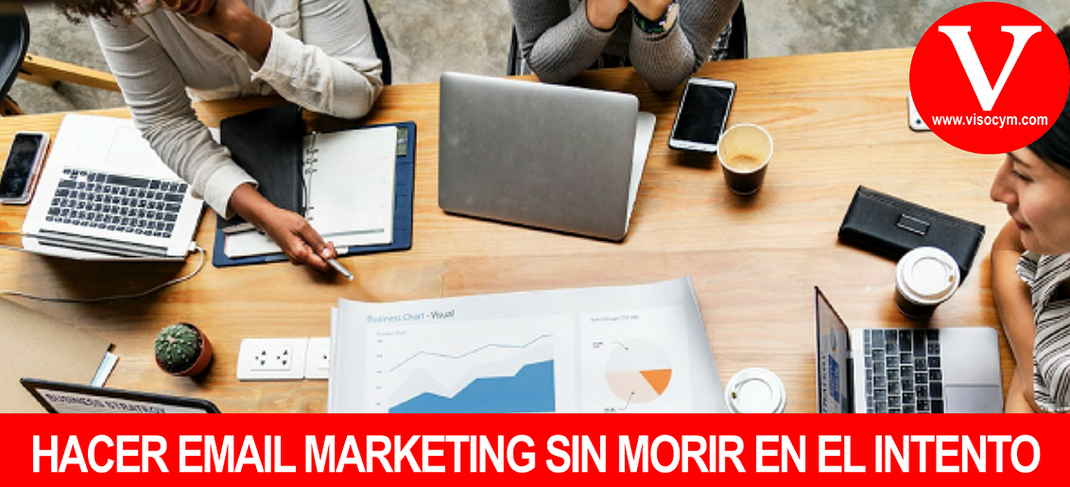 HACER EMAIL MARKETING SIN MORIR EN EL INTENTO