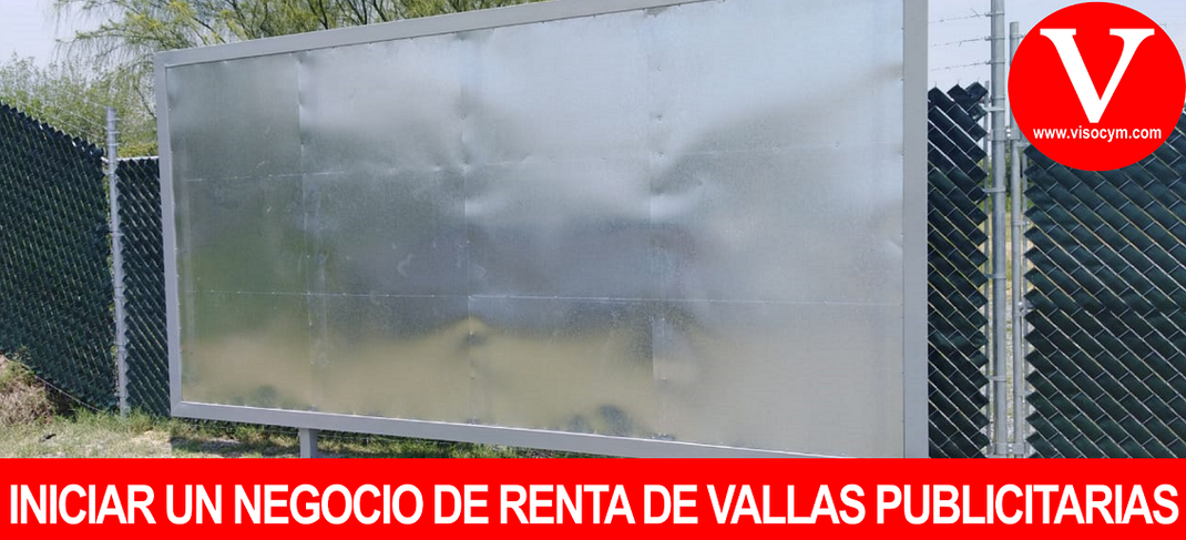 INICIAR UN NEGOCIO DE RENTA DE VALLAS PUBLICITARIAS