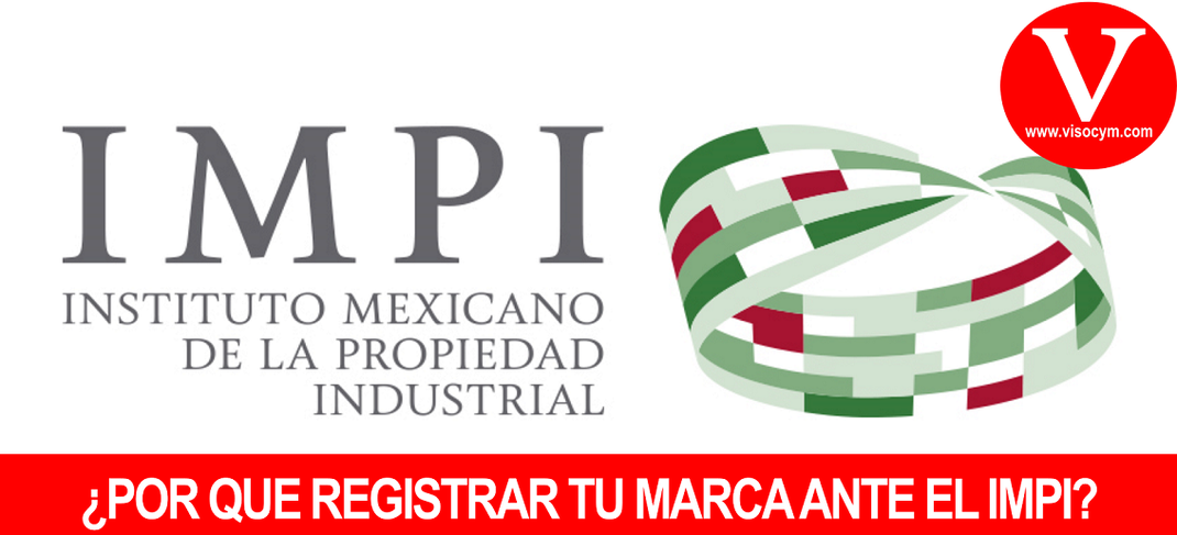 ¿POR QUE REGISTRAR TU MARCA ANTE EL IMPI?