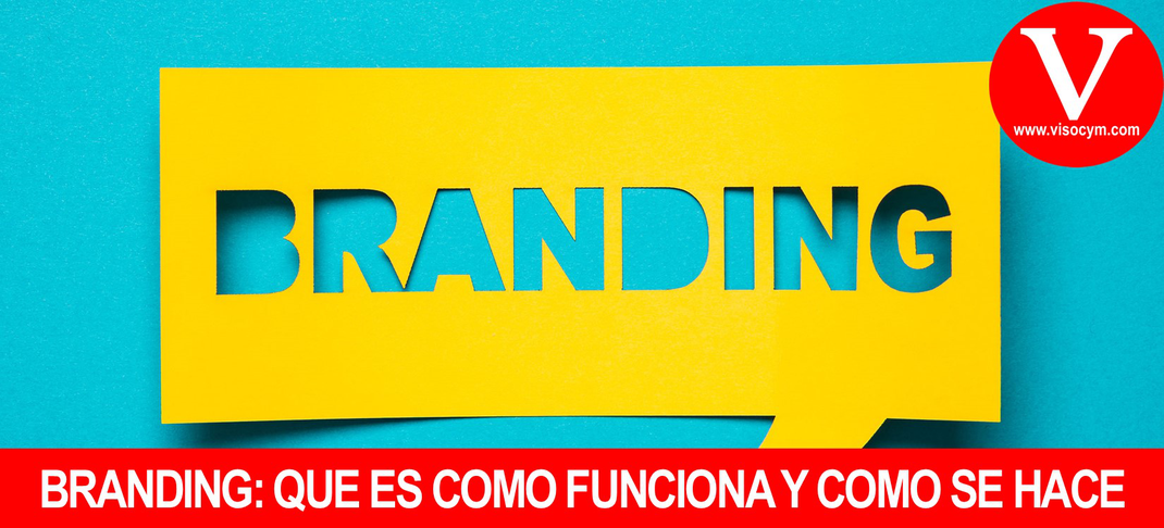Branding que es, como funciona y como se hace - VISOCyM Branding que es, como funciona y como se hace - VISOCyM