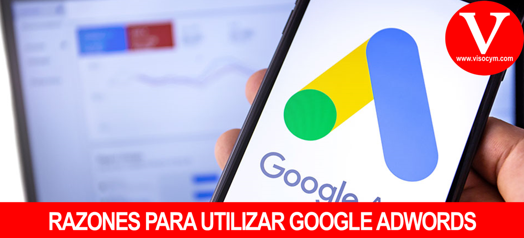 RAZONES PARA UTILIZAR GOOGLE ADWORDS