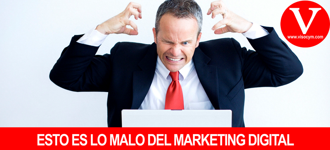 ESTO ES LO MALO DEL MARKETING DIGITAL