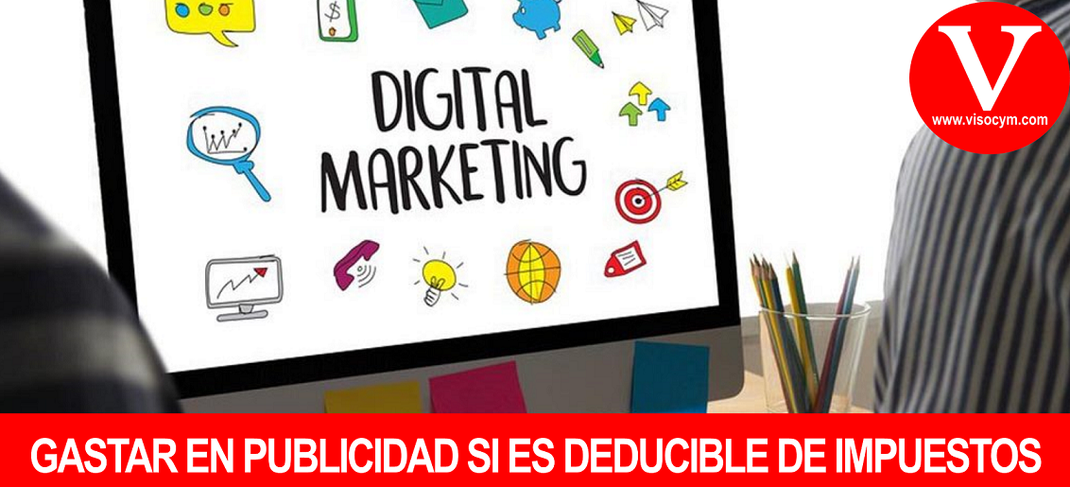 GASTAR EN PUBLICIDAD SI ES DEDUCIBLE DE IMPUESTOS