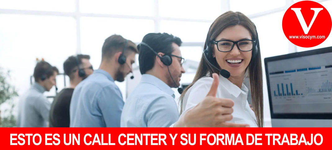 ESTO ES UN CALL CENTER Y SU FORMA DE TRABAJO