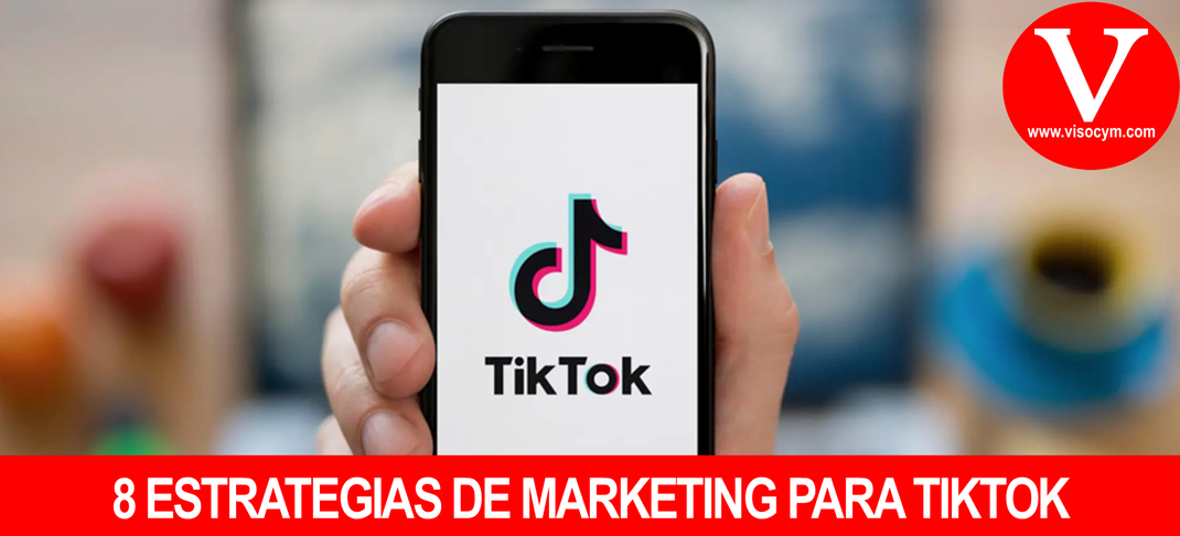 8 ESTRATEGIAS DE MARKETING PARA TIKTOK