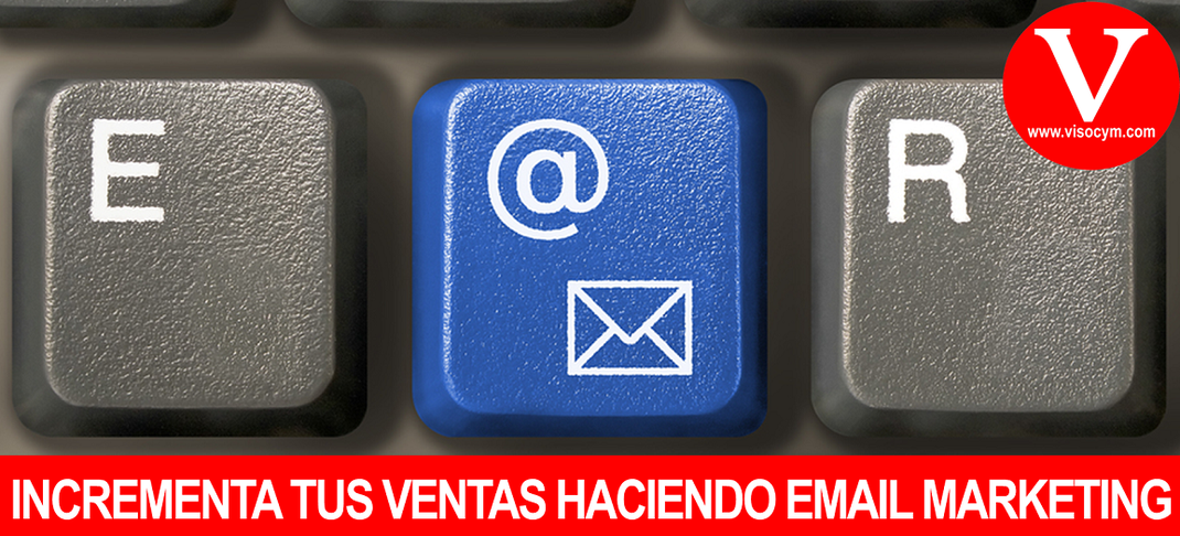 INCREMENTA TUS VENTAS HACIENDO EMAIL MARKETING