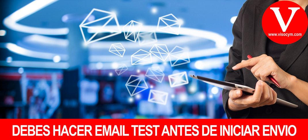 DEBES HACER EMAIL TEST ANTES DE INICIAR ENVIO