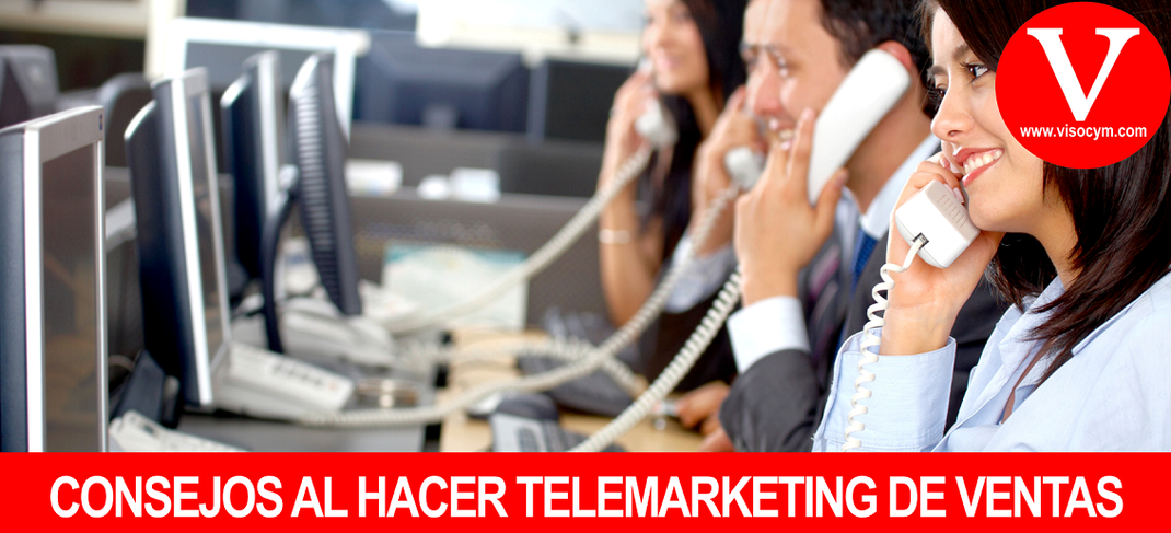 CONSEJOS AL HACER TELEMARKETING DE VENTAS