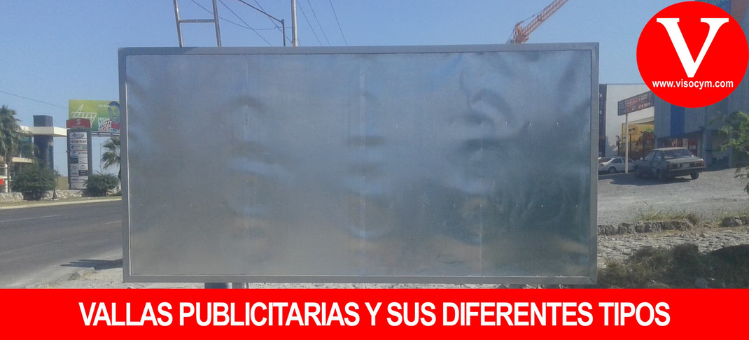 Vallas publicitarias y sus diferentes tipos - VISOCyM Vallas publicitarias y sus diferentes tipos - VISOCyM