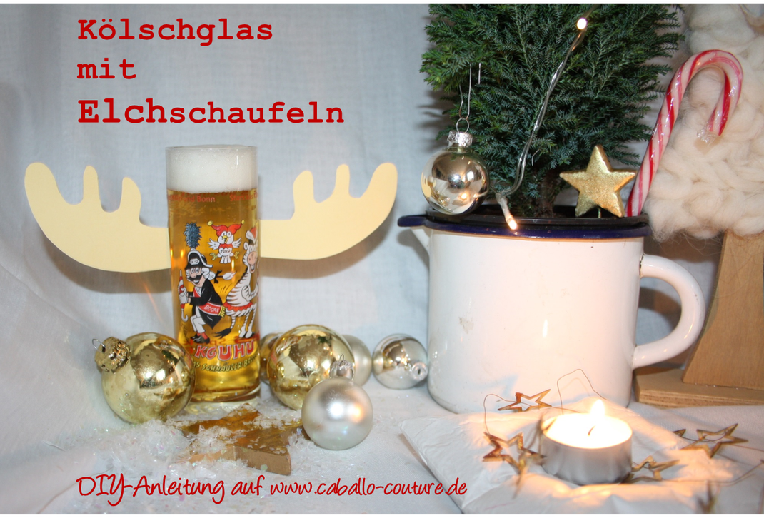 Caballo Couture, DIY Anleitung Gläser mit Elchgeweih, Gläser mit Elchgeweih, Bastelidee Weihnachten, Elch, Kölsch, Frühkölsch, Köln, Bastelidee Köln