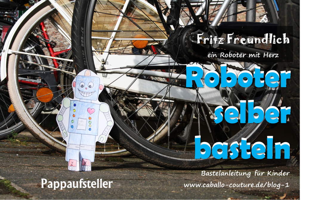 Roboter; Bastelidee; Roboter basteln; Caballo Couture; Roboter bauen; DIY Roboter, Roboter zum Ausmalen, Vorlage Roboter