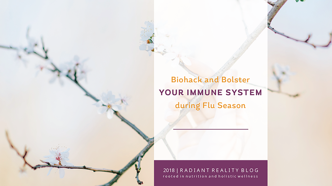 Radiant Reality Blog | Biohack and Bolster your Immune System during Flu Season