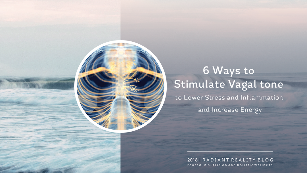 Radiant Reality Blog | Six Biohacks that Boost Vagal function