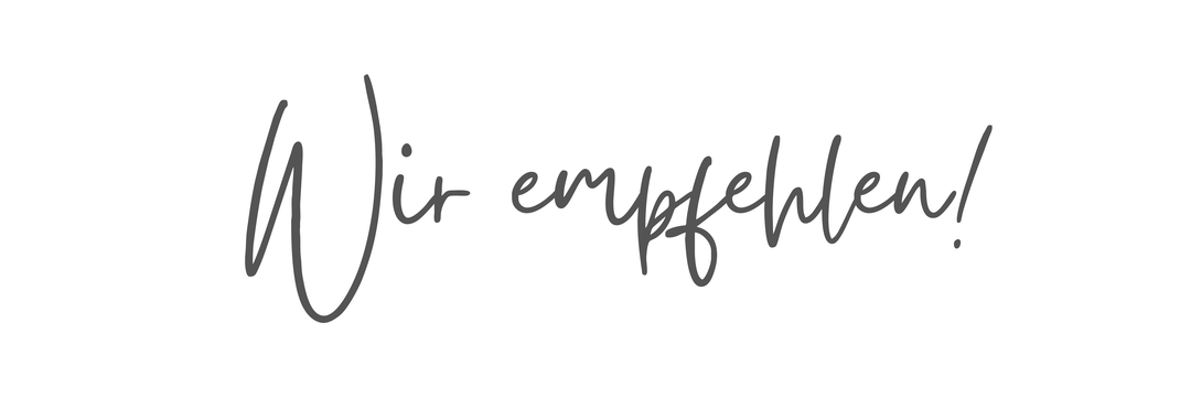 Wir empfehlen.