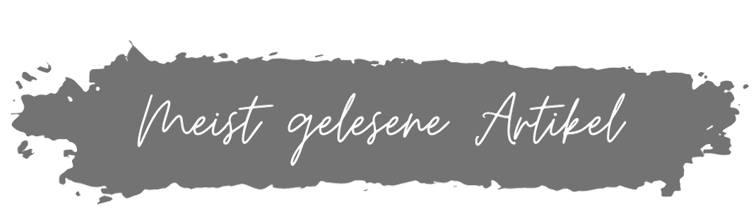 Meist gelesene Artikel auf diesem Lifestyle Blog