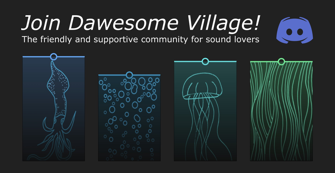Dawesome Village is the friendly and supportive community for sound lovers on Discord. Click the image to join. 