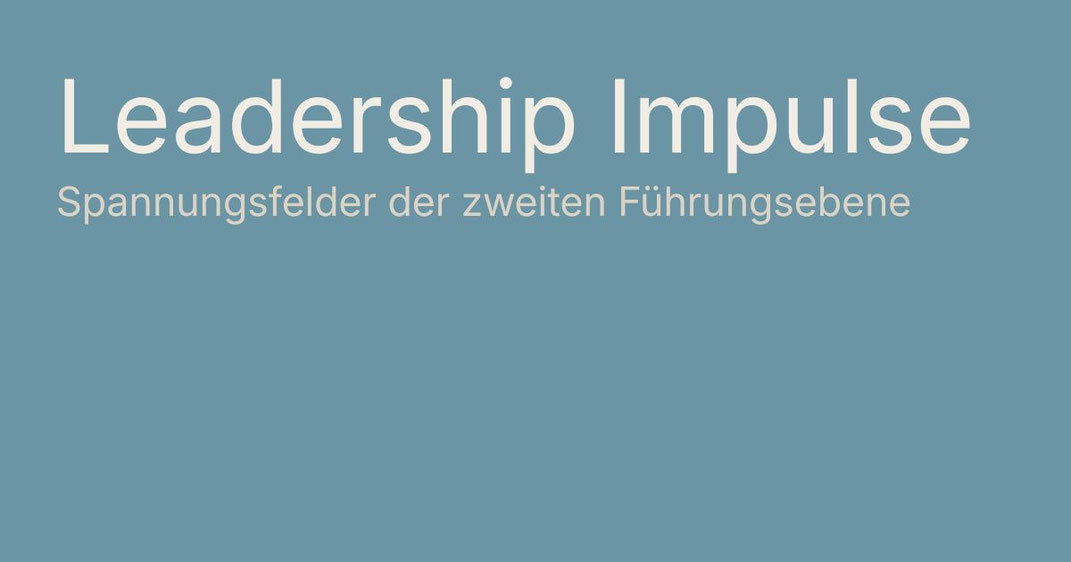 Leadership Impulse – Spannungsfelder der zweiten Führungsebene