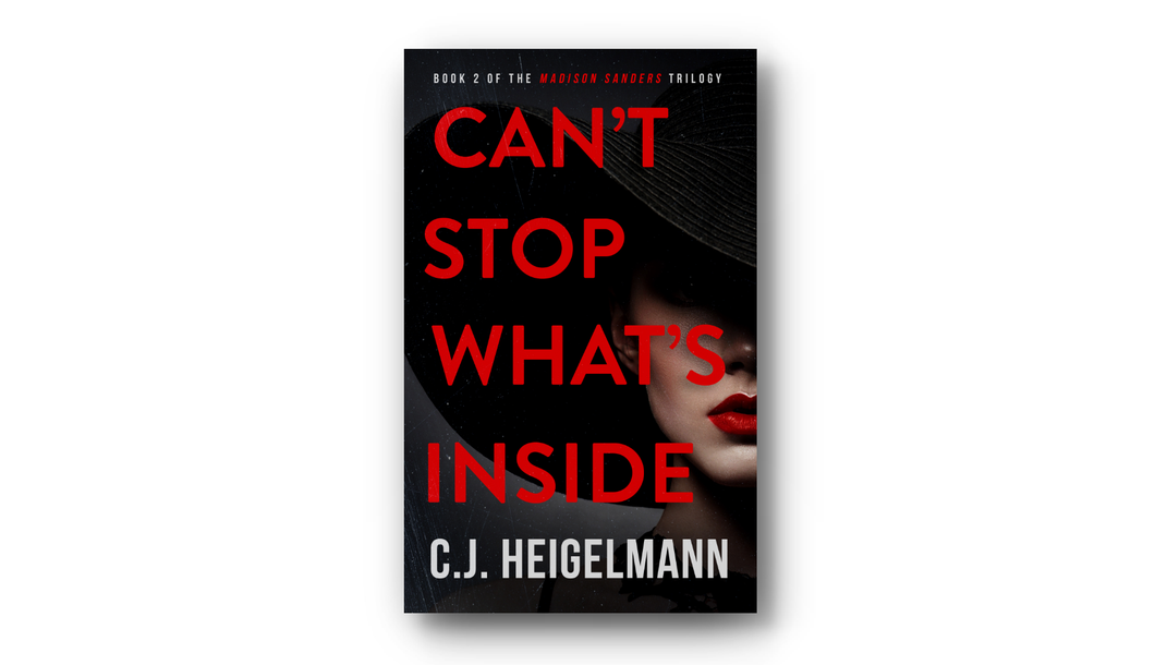 Can't Stop What's Inside by C.J. Heigelmann: Book 2 of the Madison Sanders Trilogy.