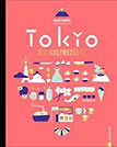 Japanisch kochen wie in Tokio. Die Kultrezepte. Original japanische Küche mit Rezepten für Sushi, Miso, Bento und Co. Das Kochbuch für Japan und seine Hauptstadt Tokyo