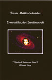 Karin Mettke-Schröder/Esmeralda, der Zweitmensch ™Gigabuch Universum Band 2/eBook ISBN 978-3-743147-21-8/Buch ISBN 978-3-743138-07-0