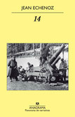 14 de Jean Echenoz, una novela excelente sobre la 1ª Guerra Mundial.