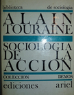 Alain Touraine. Alain Touraine y la Sociología de la acción