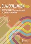 Guía Evaluación. Herramientas prácticas para la evaluación de políticas de participacion del Ayuntamiento de Pamplona 