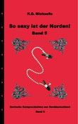 eBook/Buch: So sexy ist der Norden! Band 5 von K.D. Michaelis