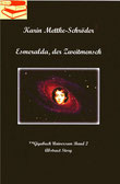 Karin Mettke-Schröder/Esmeralda, der Zweitmensch ™Gigabuch Universum Band 2/ eBook/2016, ISBN 978-3-743147-21-8