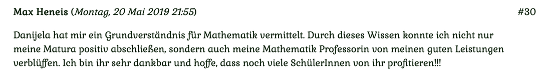 Kundenmeinung Nr 30 vom 20. Mai 2019: Danijela hat mir Grundverständnis für Mathematik vermittelt... Für mehr klicken Sie auf das Bild!