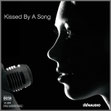 Kissed By A Song