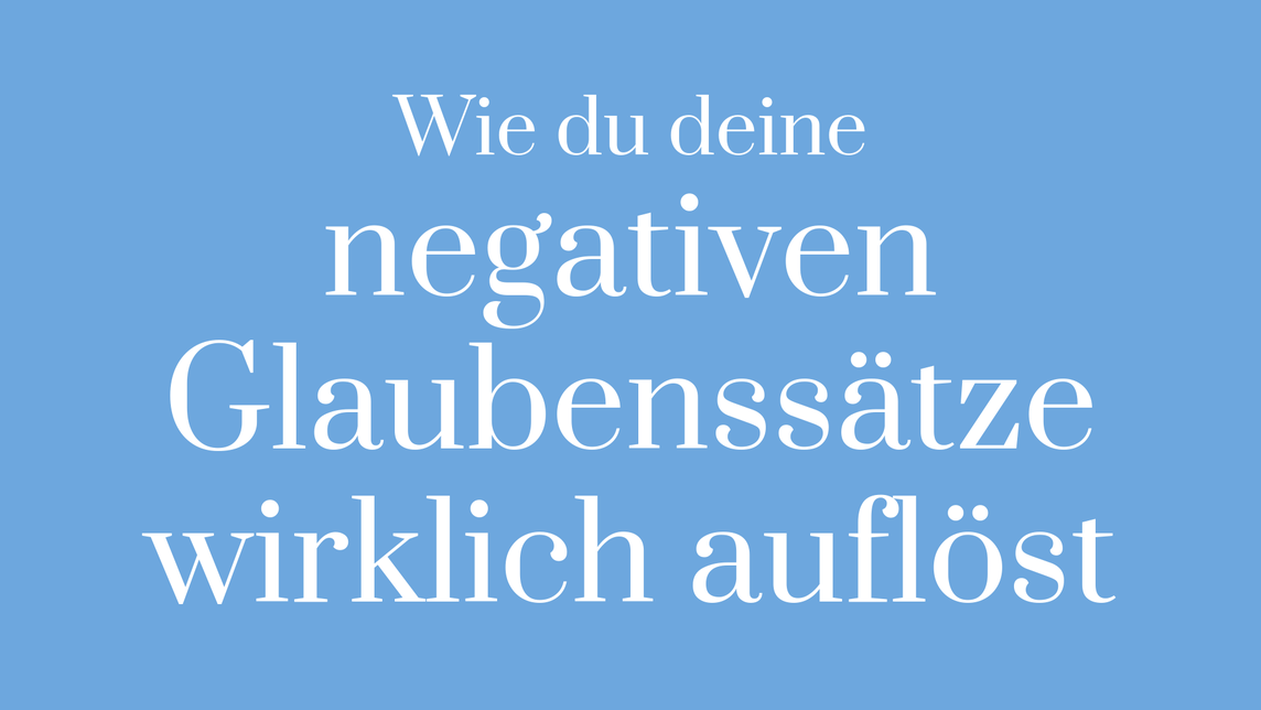 Glaubenssätze Gedanken negativ lösen Affirmationen verändern