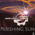 Frontwave Machine - Perishing sun