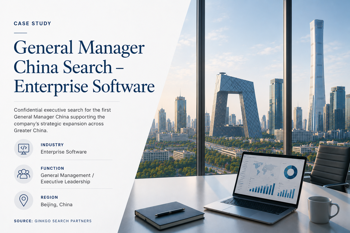 General Manager China Search – Enterprise Software case study by Ginkgo Search Partners showing an executive search assignment for a General Manager in Beijing, China.