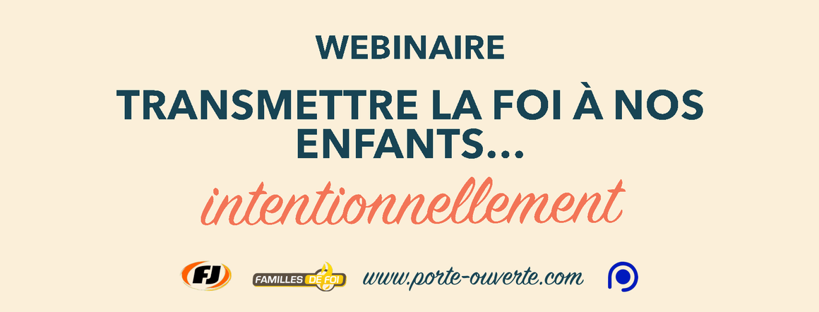 Webinaire "Transmettre la foi à nos enfants intentionnellement !"