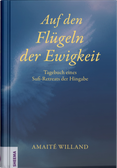 Auf den Flügeln der Ewigkeit - Tagebuch eines Sufi-Retreats der Hingabe