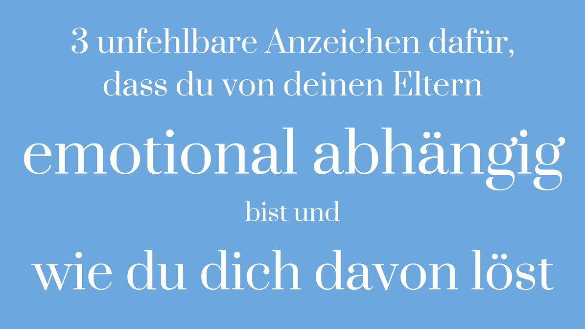 Emotional abhängig Eltern Hilfe Selbsthilfe Vergebung Abhängigkeit